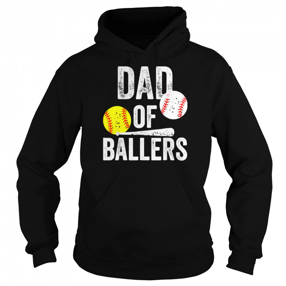 Dad Of Ballers Dad Of Baseball And Softball Playe Shirt Unisex Hoodie