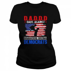 Daddd dads against daughters dating democrats print on back  Classic Women's T-shirt