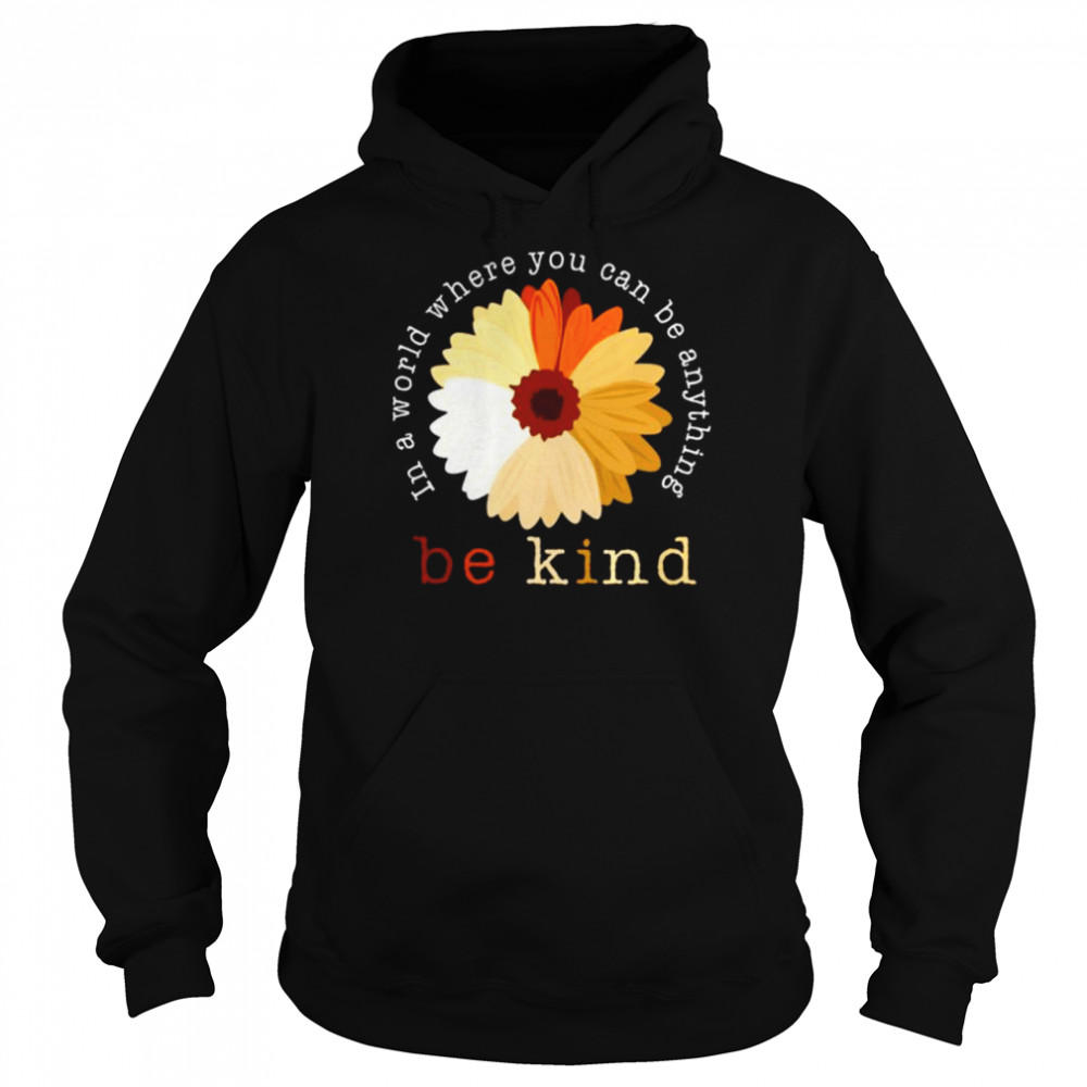 Daisy in a world where you can be anything be kind  Unisex Hoodie