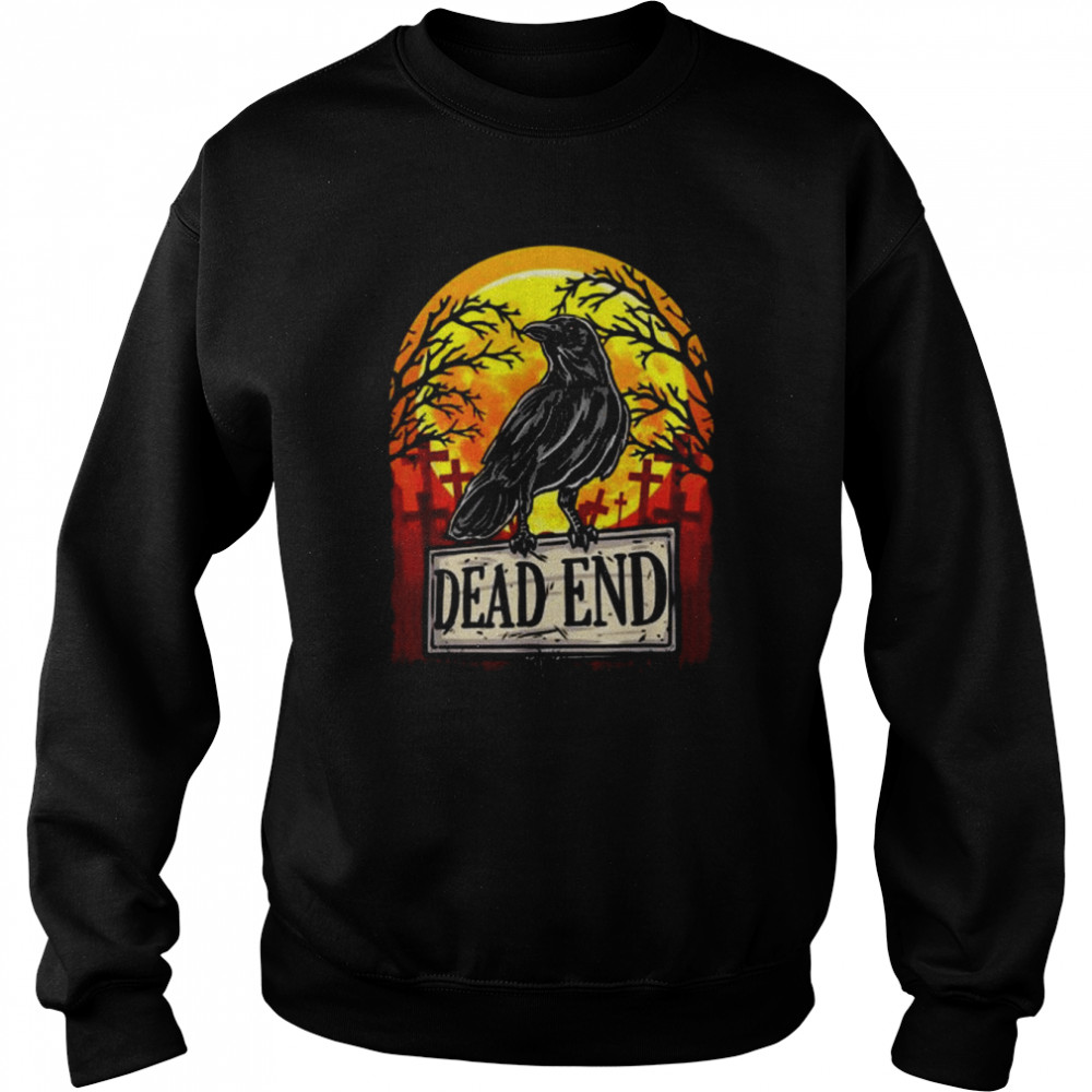 Dead End Goth Crow Graveyard Spooky Gothic Cemetary Death Shirt Unisex Sweatshirt