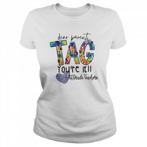 Dear Parents Tag You’re It 1st Grade Teacher Shirt Classic Women's T-shirt