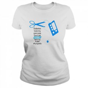 Diabetes Took My Pancreas Don’t Let Kenney Take My Pump Pump4life Shirt Classic Women's T-shirt