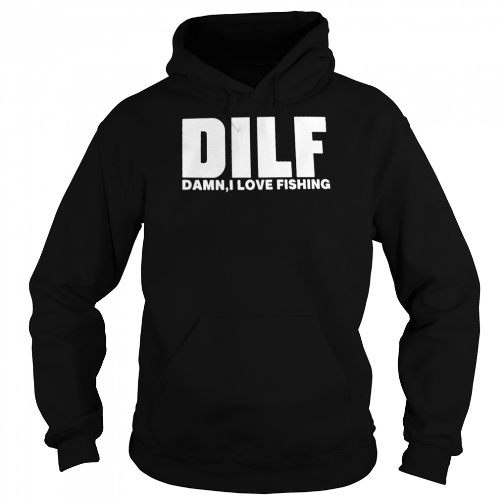 Dilf damn I love fishing  Unisex Hoodie