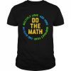 Do the math multiply love add hope subtract end division  Classic Men's T-shirt