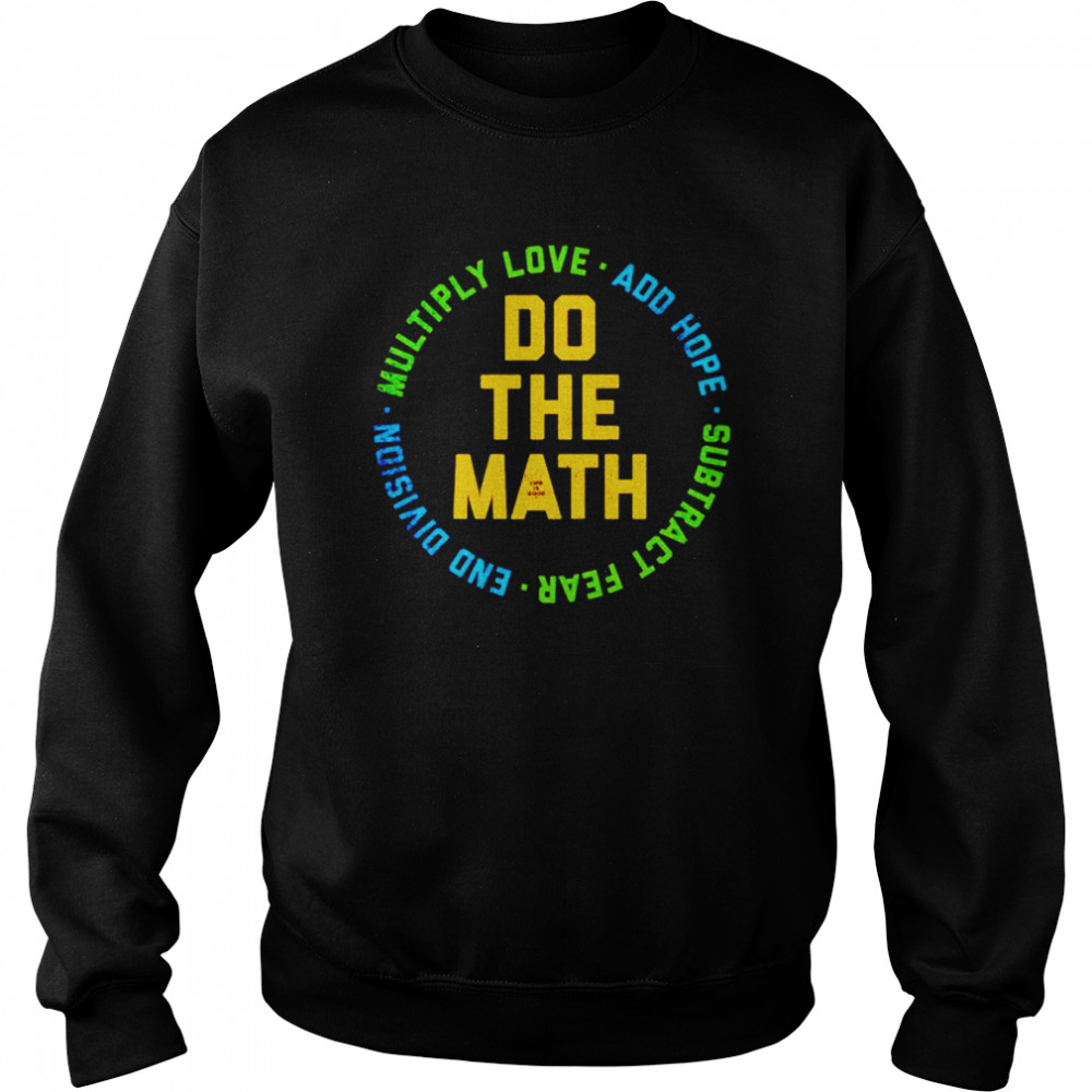 Do the math multiply love add hope subtract end division  Unisex Sweatshirt