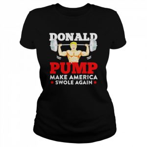 Donald Pump Make America Swole Again  Classic Women's T-shirt