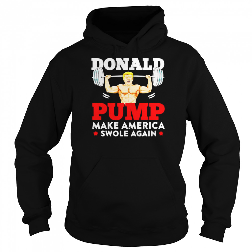 Donald Pump Make America Swole Again  Unisex Hoodie