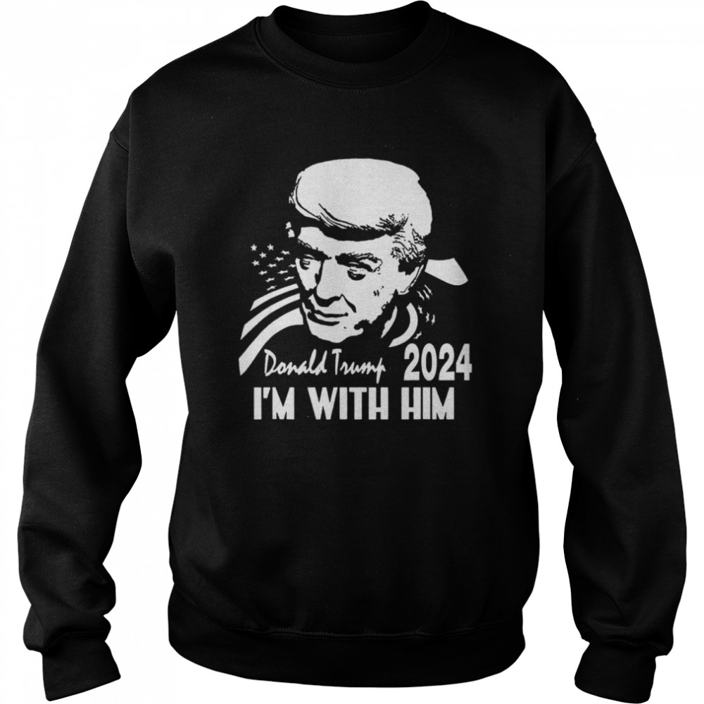 Donald Trump 2024 I’m with him america  Unisex Sweatshirt