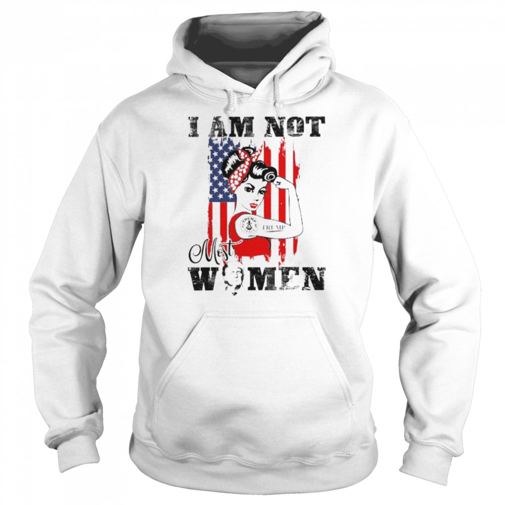 Donald Trump I am not most women American flag  Unisex Hoodie