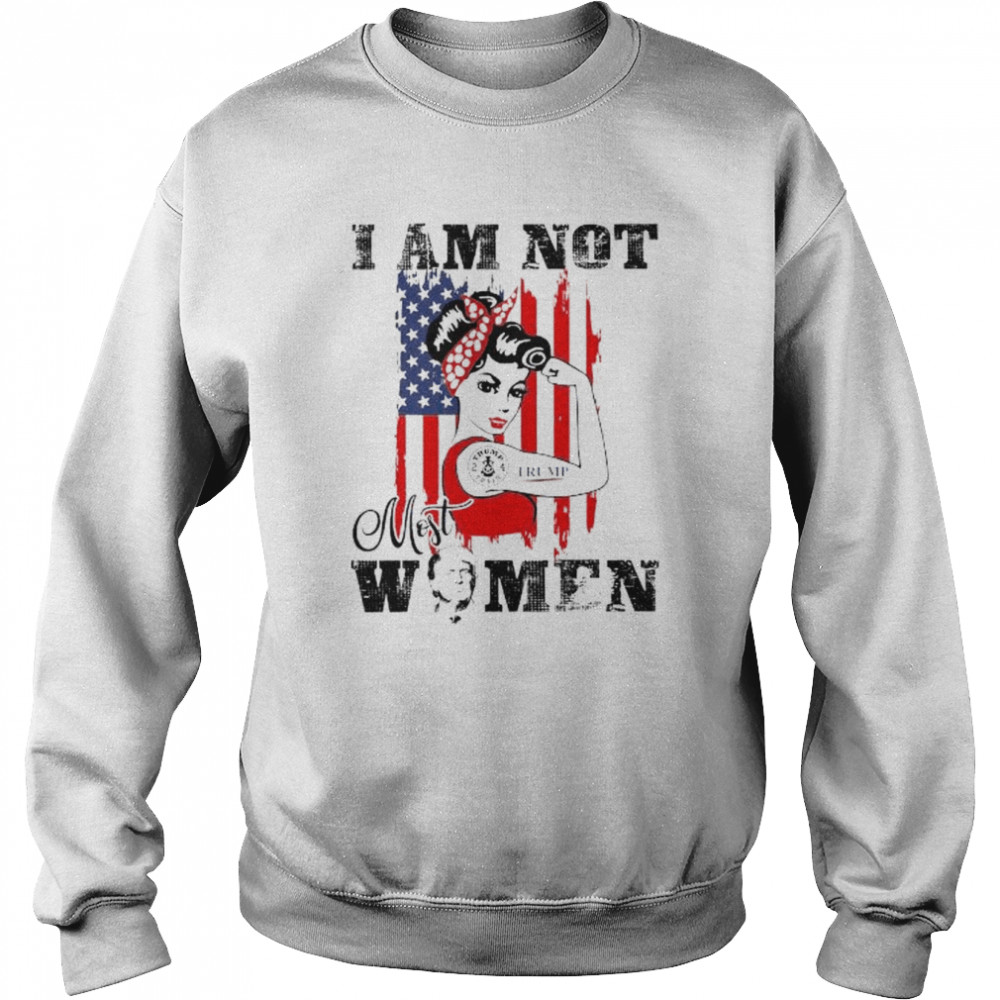 Donald Trump I am not most women American flag  Unisex Sweatshirt