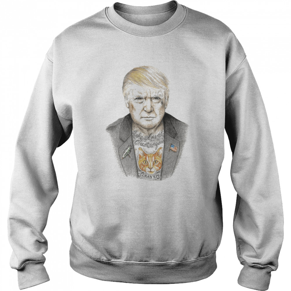 Donald Trump Tattoo Make America great Again Grab’ EM  Unisex Sweatshirt