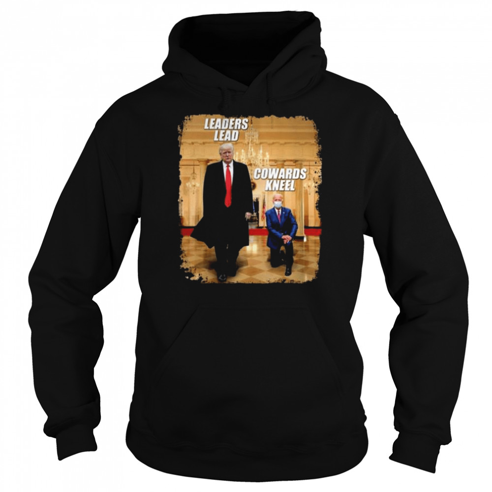 Donald Trump and Joe Biden leaders lead cowards kneel  Unisex Hoodie