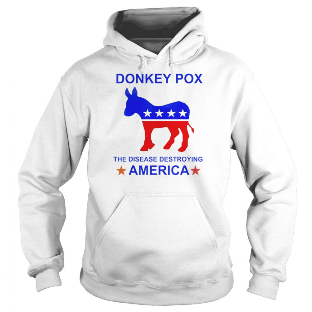 Donkey Pox The Disease Destroying America unisex T- Unisex Hoodie