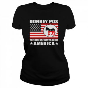 Donkey Pox The Disease Destroying America unisex t- and hoodie Classic Women's T-shirt