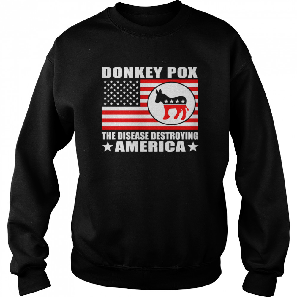 Donkey Pox The Disease Destroying America unisex t- and hoodie Unisex Sweatshirt