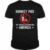 Donkey pox the disease destroying america anti biden  Classic Men's T-shirt