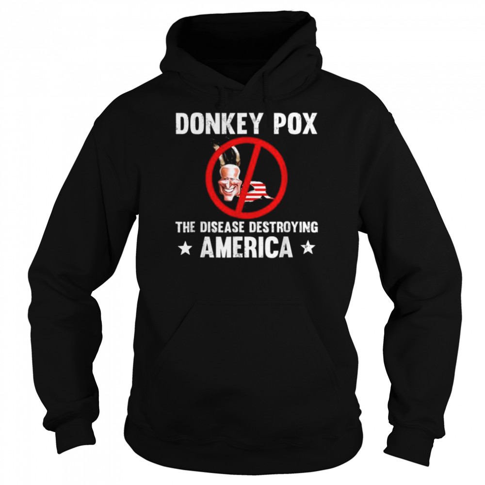 Donkey pox the disease destroying america anti biden  Unisex Hoodie