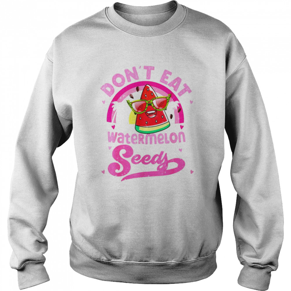 Don’t Eat Watermelon Seeds Maternity Summer Fruit Vacation  Unisex Sweatshirt