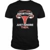 Don’t Like Abortions Just Ignore Them  Classic Men's T-shirt