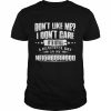 Don’t Like Me I Don’t Care It’s Still A Beautiful Day In My Shirt Classic Men's T-shirt