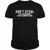 Don’t Steal The Government Hates Competition T-Shirt Classic Men's T-shirt