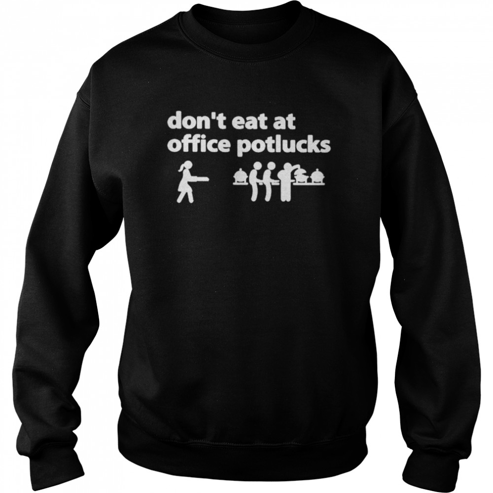 Don’t eat at office potlucks  Unisex Sweatshirt