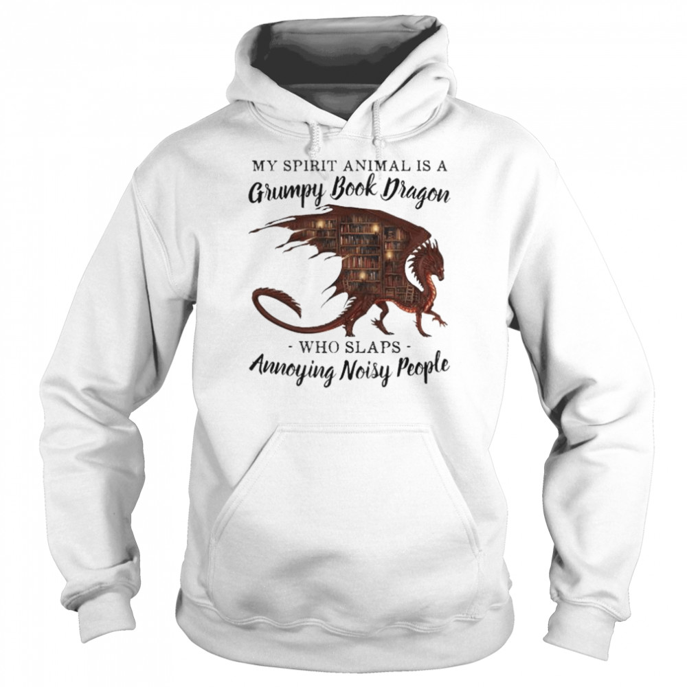 Dragon my spirit animal is a grumpy books dragon who slaps annoying noisy people  Unisex Hoodie