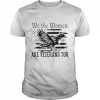 Eagle we the women are veterans too American flag  Classic Men's T-shirt