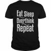 Eat Sleep Overthink Shirt Classic Men's T-shirt