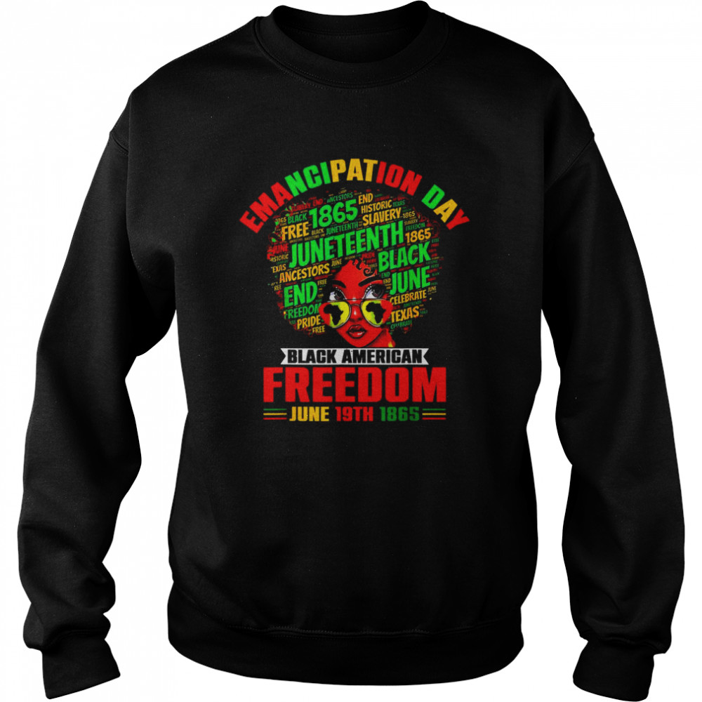 Emancipation Day Juneteenth Black American Freedom June 19th Shirt Unisex Sweatshirt