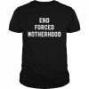 End Forced Motherhood  Classic Men's T-shirt