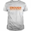 Enough End Gun Violence T-Shirt Classic Men's T-shirt