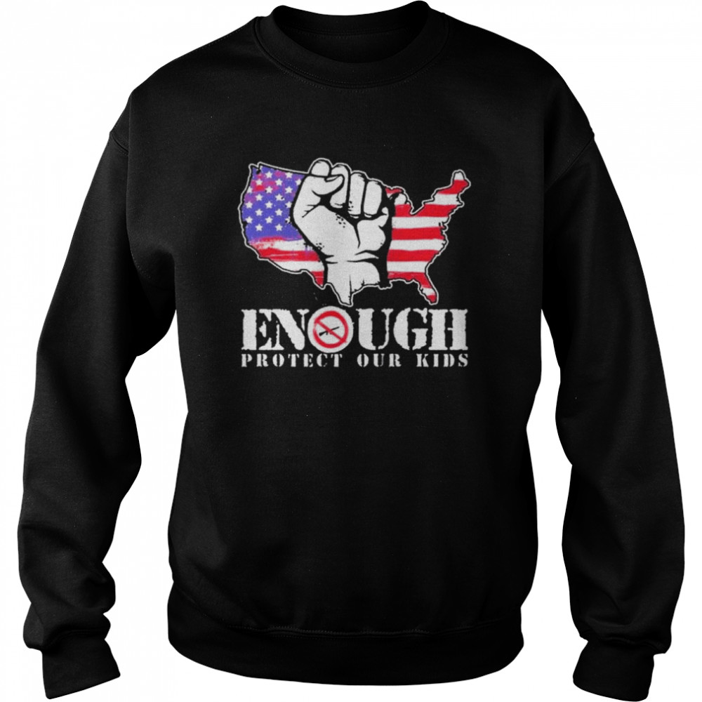 Enough protect our kids stop gun violence protect our kids not guns  Unisex Sweatshirt