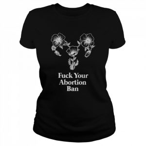 F your abortion ban  Classic Women's T-shirt