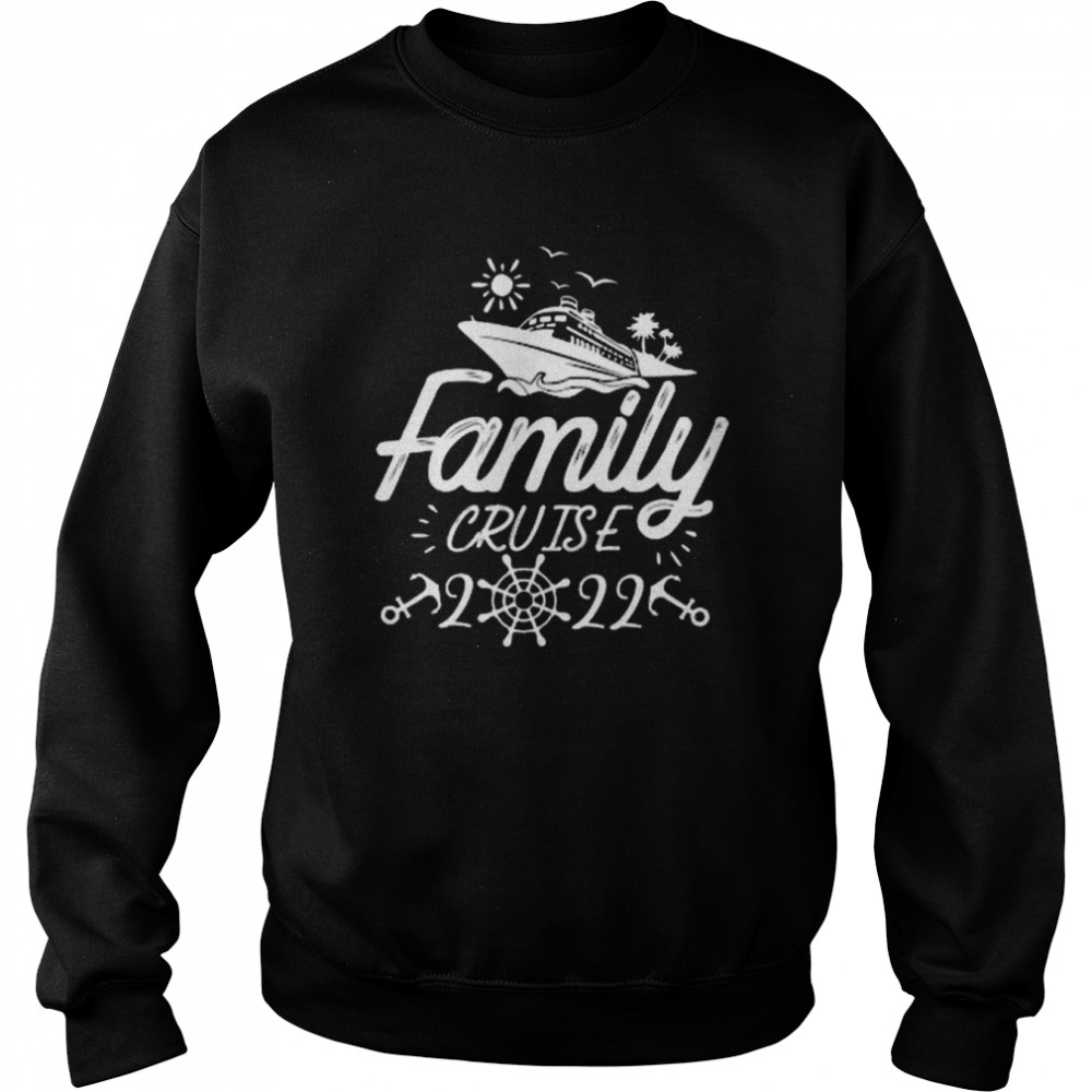 Family 2022 Family Cruise 2022 Cruise Boat Trip Shirt Unisex Sweatshirt