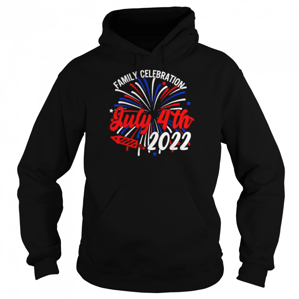 Family Celebration July 4th 2022 Firework Shirt Unisex Hoodie