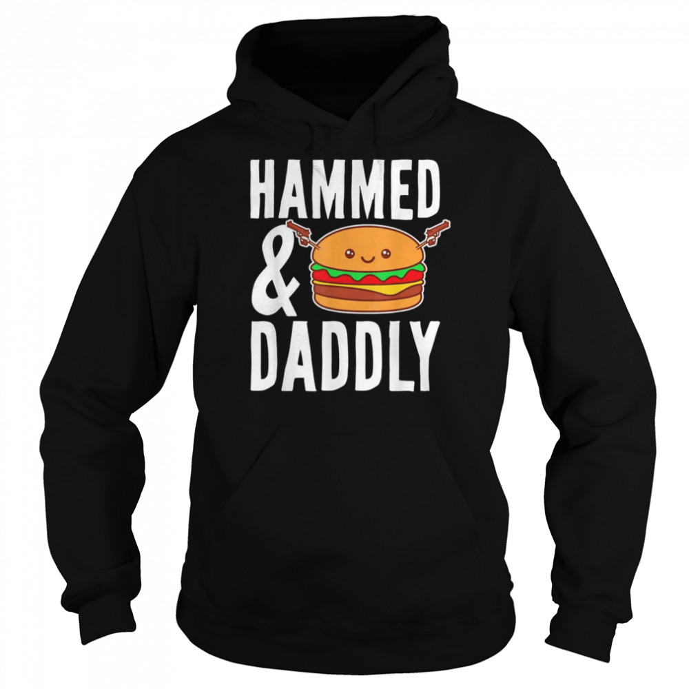 Father’s Day Hammed And Daddly Burger Lovers Daddy Dad Shirt Unisex Hoodie