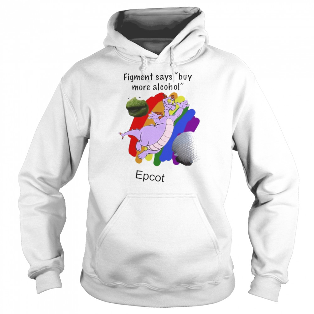 Figment Says Buy More Alcohol Epcot Shirt Unisex Hoodie