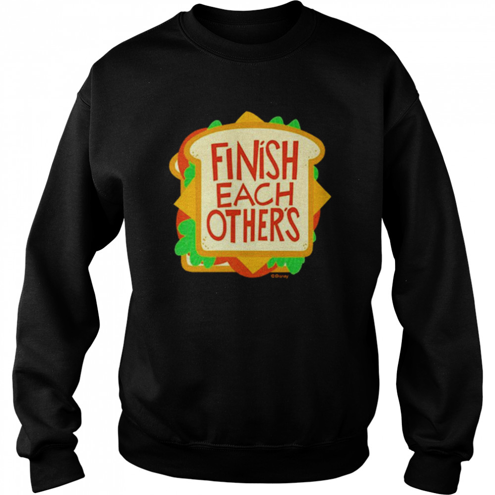 Finish Each Other’s Sandwiches T-Shirt Unisex Sweatshirt