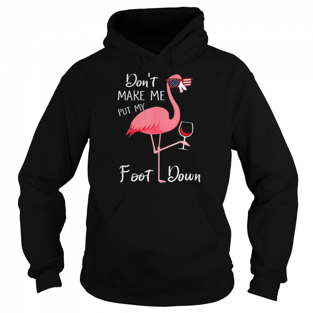 Flamingo don’t make me put my foot down 2022  Unisex Hoodie