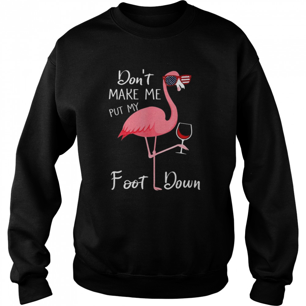 Flamingo don’t make me put my foot down 2022  Unisex Sweatshirt