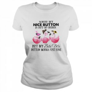 Flamingo sorry my nice button is out of order but my bite me  Classic Women's T-shirt