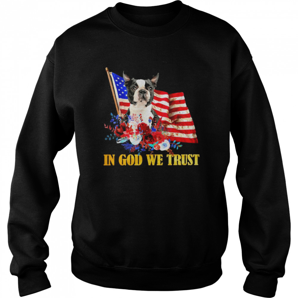 Flower Flag In God We Trust BLACK Boston Terrier Shirt Unisex Sweatshirt