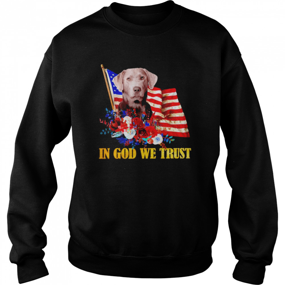 Flower Flag In God We Trust SILVER Labrador Shirt Unisex Sweatshirt