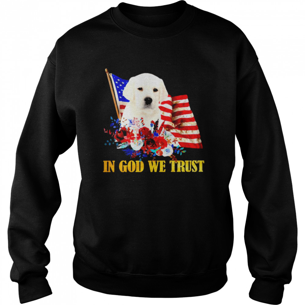 Flower Flag In God We Trust WHITE Labrador Shirt Unisex Sweatshirt