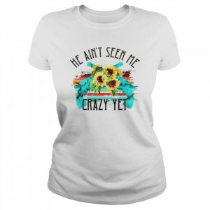 Flower gun He ain’t seen me crazy yet  Classic Women's T-shirt