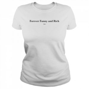 Forever Funny And Rich Two ᴛᴏɴᴢ T-Shirt Classic Women's T-shirt