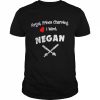 Forget prince charming I want negan  Classic Men's T-shirt