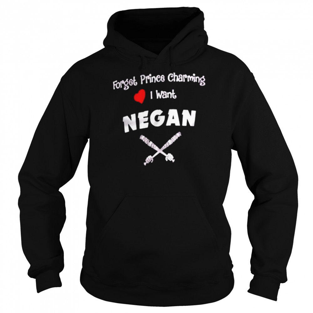 Forget prince charming I want negan  Unisex Hoodie