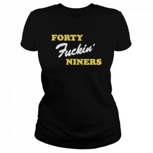 Forty fucking niners  Classic Women's T-shirt